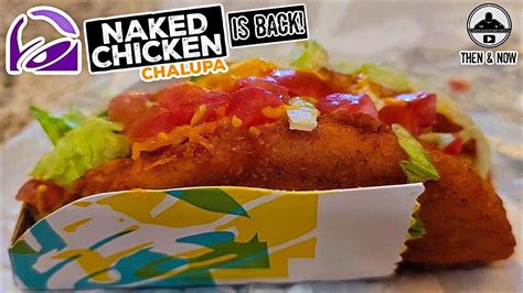 taco bell® naked chicken chalupa is back 🌮🔔🐔🥙 then and now theendorsement youtube