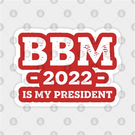 Bbm 2022 Is My President Bong Bong Marcos Bongbong Marcos Supporters