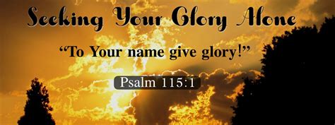 Seeking Your Glory Alone — Psalm 1151 Biblical Foundations For Freedom