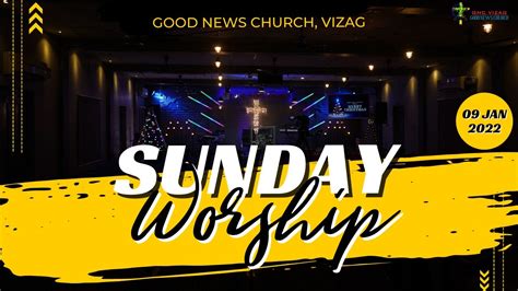 Sunday Service Live Good News Church Vizag 09 Jan 2022 Youtube