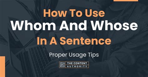 How To Use Whom And Whose In A Sentence Proper Usage Tips