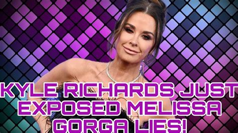 Kyle Richards Exposed Melissa Gorga Lying Youtube