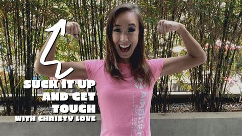 Suck It Up And Get Tough 💗 Christy Love 💗 Youtube