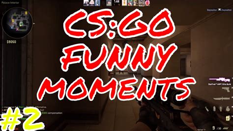 Csgo Funny Moments 2 Youtube