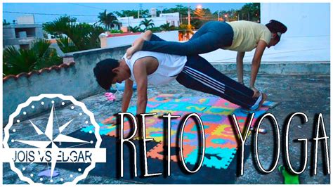 Reto Yoga Yoga Challenge Jois Vs Edgar Youtube