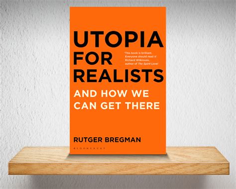 Book Review Utopia For Realists And How We Can Get There By Rutger