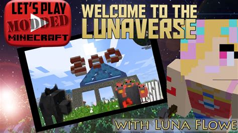 Lets Play Modded Minecraft Welcome To The Lunaverse Ep