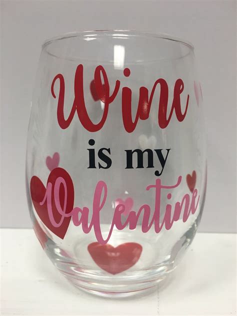 Valentine S Day Wine Glass Happy Valentine S Day Wine Glass Wine Is My Valentine Glass