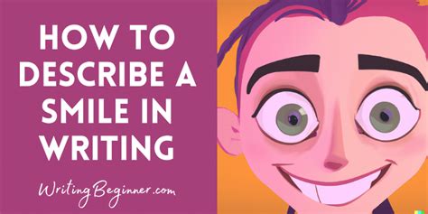 How To Describe A Smile In Writing 700 Ways And Examples Writing Beginner
