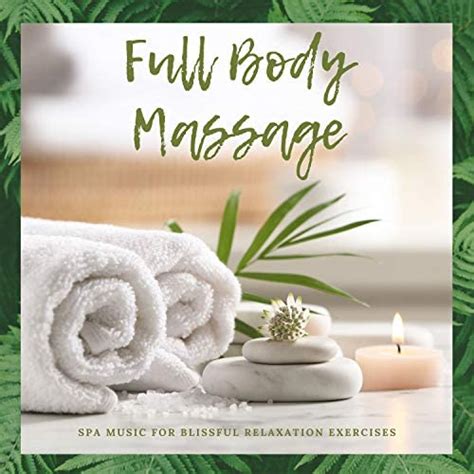 Full Body Massage Spa Music For Blissful Relaxation