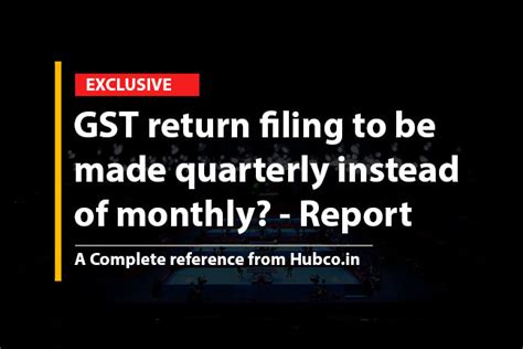 The system determines the filing however, taxpayers falling under monthly scheme must file returns on a monthly basis. Will the GST return filing to be made quarterly instead of ...