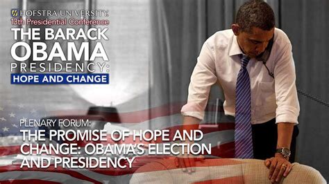 The Promise Of Hope And Change Obamas Election And Presidency Obama