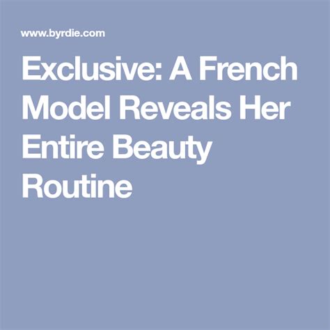 Exclusive A French Model Reveals Her Entire Beauty Routine Beauty