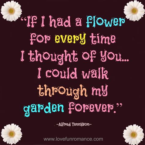 “if i had a flower for every time i thought of you i could walk through my garden forever