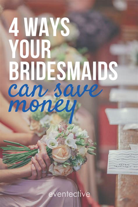 4 Ways To Help Your Bridesmaids Save Money Cheers And Confetti Blog By Eventective