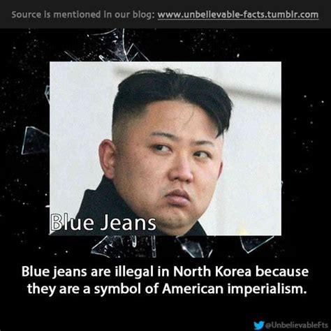 blue jeans are illegal in north korea because they are a symbol of american imperialism north
