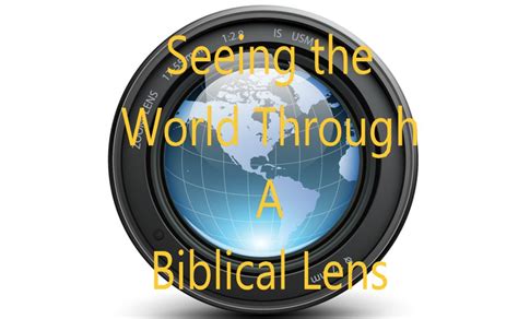 Seeing The World Through A Biblical Lens 15 5 2 21 Spicewood Baptist