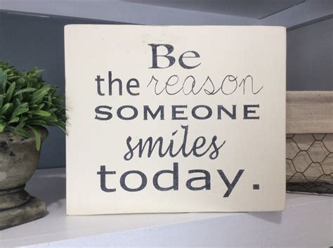 Be The Reason Someone Smiles Today Quote Be The Reason Someone Smiles