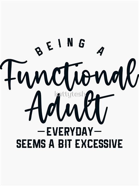 Being A Functional Adult Everyday Seems A Bit Excessive Functional