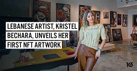 Lebanese Artist Kristel Bechara Unveils Her First Nft Artwork