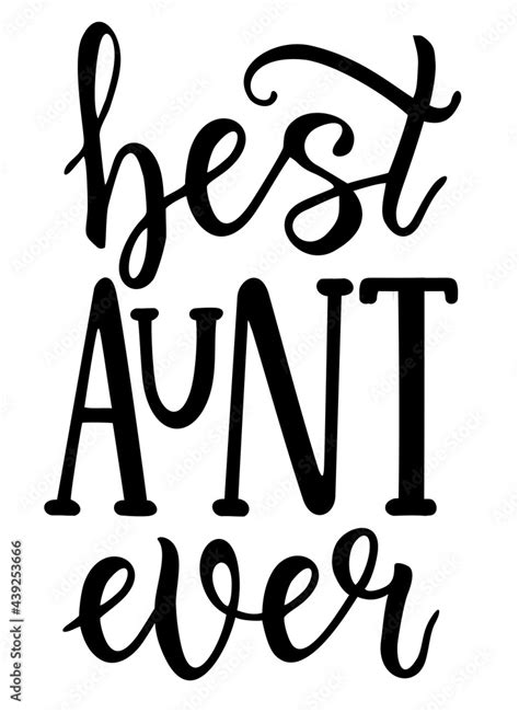 Best Aunt Ever Logo Sign Inspirational Quotes And Motivational Typography Art Lettering