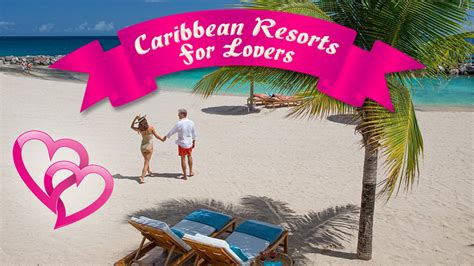 Best Caribbean Resorts For Lovers Romantic Travel Couples And Adults