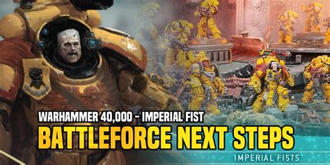 Warhammer 40k Imperial Fists Battleforce Next Steps Bell Of Lost Souls