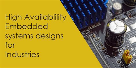 High Availability Embedded System Designs for Industries and Small