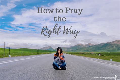How To Pray The Right Way Embracing The Unexpected