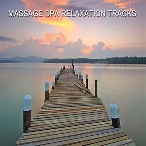 12 Massage Spa Relaxation Tracks By Massage Therapy Music Massage Spa
