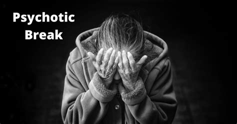 Psychotic Break Symptoms Causes Diagnosis And Treatments