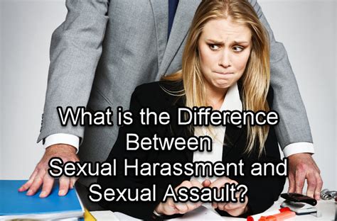 What Is The Difference Between Sexual Harassment And Sexual Assault