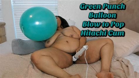 Green Punch Balloon B2p Hitachi Cum Blow To Pop Standard Mp4 Josie4yourpleasure Clips