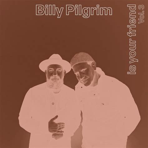 Billy Pilgrim Is Your Friend Vol 3 Billy Pilgrim
