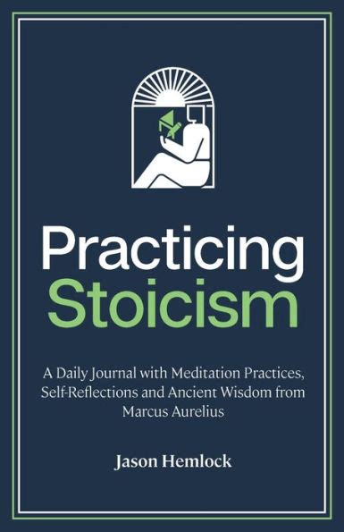 Practicing Stoicism A Daily Journal With Meditation Practices Self