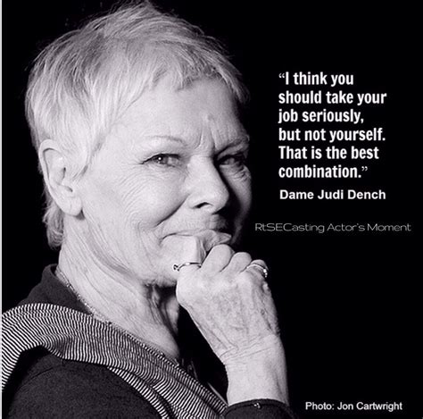Quote By Oscar Winning Actress Dame Judi Dench Acting Quotes Actor