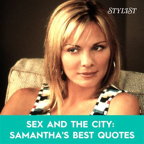 Sex And The City Samantha S Best Quotes We Could All Do With A Little More Samantha In Our