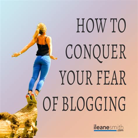 how to conquer your fear of blogging ileane smith