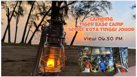 Tiger Base Camp Tbc Sedili Kota Tinggi Johor Camping Day Part 1