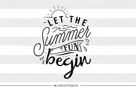 Let The Summer Fun Begin Svg File Cutting File Clipart In Svg Eps