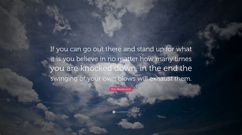Erin Brockovich Quote If You Can Go Out There And Stand Up For What