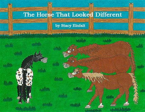 The Horse That Looked Different By Stacy Einfalt Horses Appaloosa