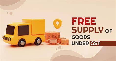 Free Supply Of Goods Under Gst Rules And Provisions