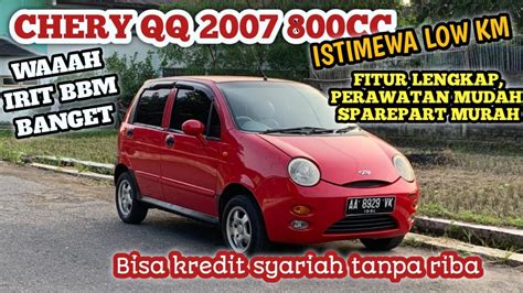 Chery Qq Cc Low Km Irit Bbm Kredit Syariah Tanpa Riba Youtube