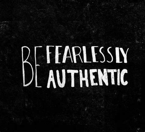 Be Fearlessly Authentic Picture Quotes