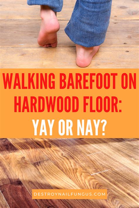 Happy Feet Guide Can You Walk Barefoot On Hardwood Floors