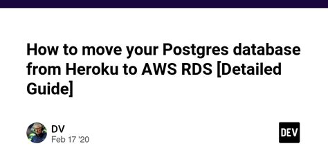 How To Move Your Postgres Database From Heroku To AWS RDS Detailed Guide DEV Community