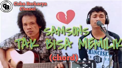 C g am maaf ku tak bisa memilih dirimu. Chord Tak Bisa Memiliki Samsons || Cover akustik Musisi ...