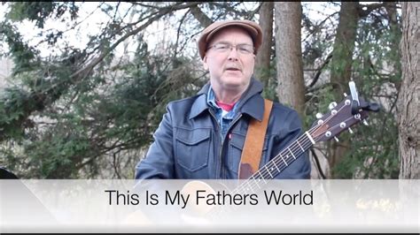 This Is My Fathers World Youtube