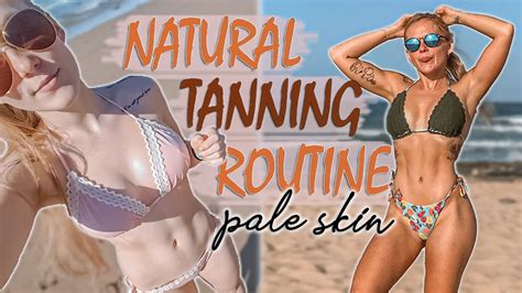 HOW TO NATURALLY TAN PALE SKIN PART II Tanning Routine Tanning Tips